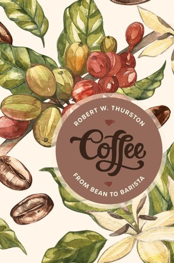 Coffeefrom Bean To Barista Thurston, Robert W. Rowman & Littlefield