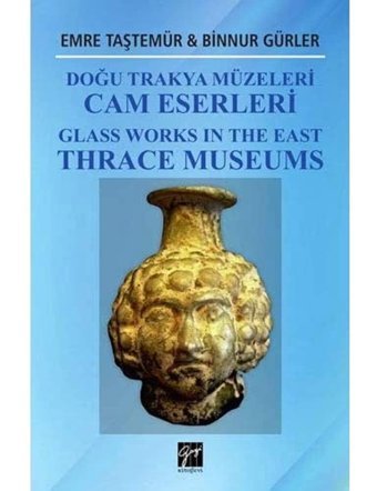 Doğu Trakya Müzeleri Cam Eserleri Binnur Gürler Gazi Kitabevi - Sınav Kitapları