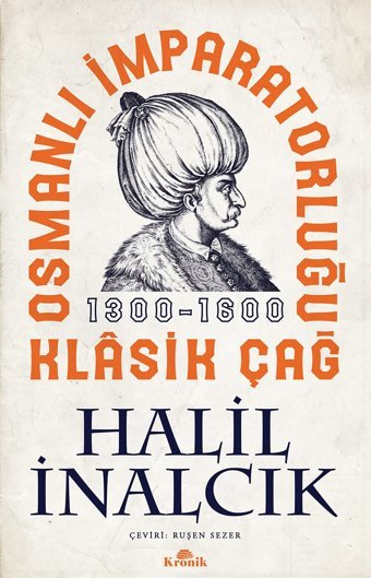 Osmanlı İmparatorluğu Klasik Çağ 1300-1600 Halil İnalcık Kronik Kitap