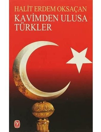Kavimden Ulusa Türkler H.Erdem Oksaçan TekIn Yayınevi