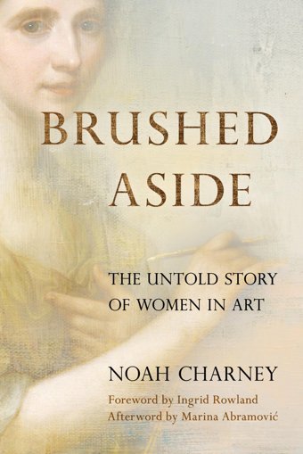 Brushed Asidethe Untold Story Of Women In Art Charney, Noah Rowman & Littlefield