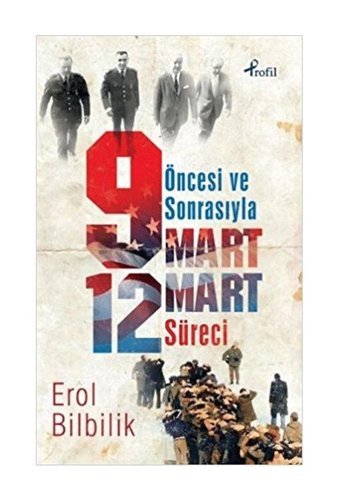 Öncesiyle ve Sonrasıyla 9 - 12 Mart Süresi Erol Bilbilik Profil Kitap