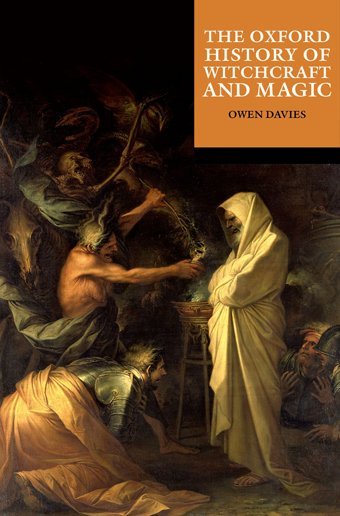 The Oxford History Of Witchcraft And Magic Davies, Owen Oxford Unıversıty Press