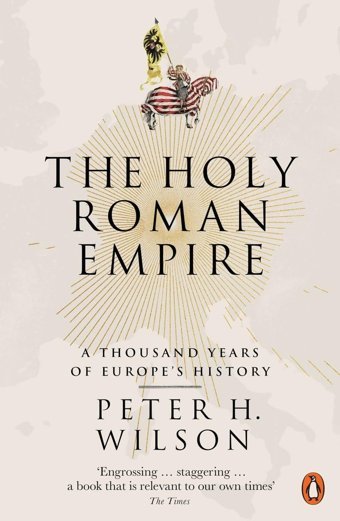 The Holy Roman Empirea Thousand Years Of Europe'S History Wilson, Peter H. Penguin