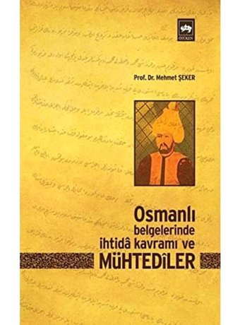 Osmanlı Belgelerinde İhtida Kavramı Ve Mühtediler Mehmet Şeker Ötüken Neşriyat