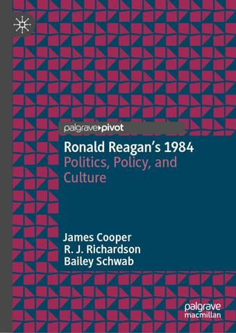 Ronald Reagans 1984Politics, Policy, And Culture Cooper, James Palgrave Macmillan