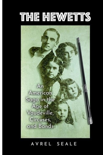 The Hewettsan American Saga In The Age Of Vaudeville, Circuses, And Bands Seale, Avrel