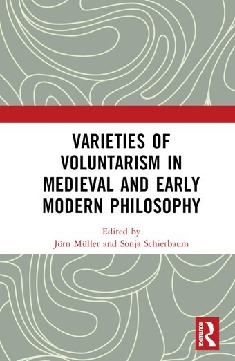 Varieties Of Voluntarism In Medieval And Early Modern Philosophy Routledge