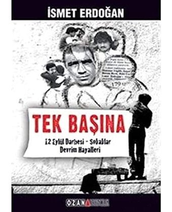 Tek Başına12 Eylül - Sokaklar - Devrim Hayalleri İsmet Erdoğan Ozan Yayıncılık