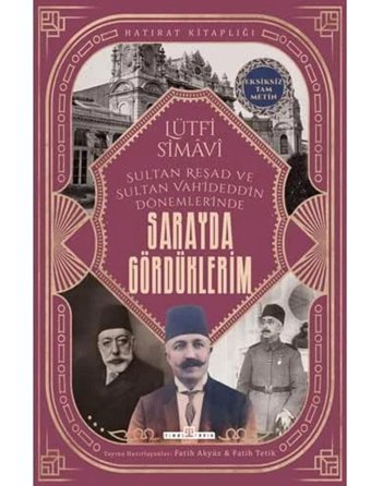 Sarayda Gördüklerimsultan Reşad Ve Sultan VahideddIn Dönemlerinde Lütfi Simavi Timaş