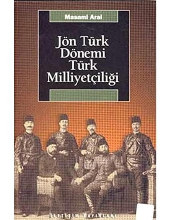 Jön Türk Dönemi Türk Milliyetçiliği Masami Arai İletişim Yayınları