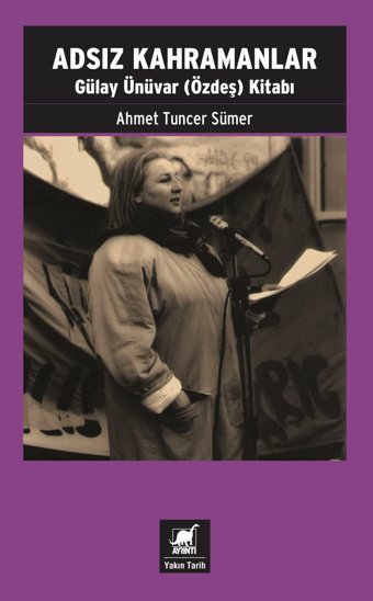 Adsız Kahramanlargülay Ünüvar (Özdeş) Kitabı Ahmet Tuncer Sümer Ayrıntı Yayınları