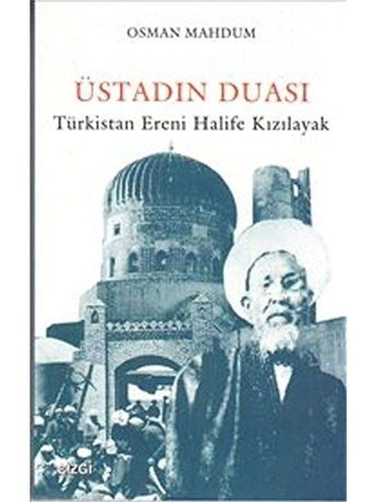 Üstadın Duasıtürkistan Ereni Halife Kızılayak Osman Mahdum Çizgi Kitabevi Yayınları