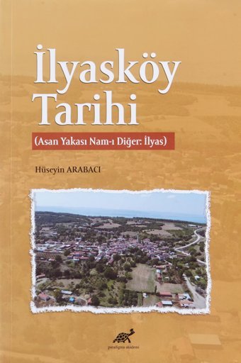 İlyasköy Tarihi(Asan Yakası Nam-I Diğeri̇lyas) HüseyIn Arabacı Paradigma Yayınları
