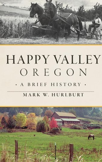 Happy Valley, Oregona Brief History Hurlburt, Mark W. Hıstory Pr