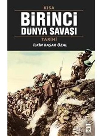 Kısa Birinci Dünya Savaşı Tarihi İlkIn Başar Özal Timaş