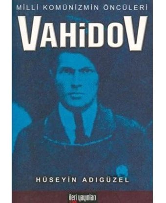 Vahidov Milli KomünizmIn Öncüleri HüseyIn Adıgüzel İleri Yayınları