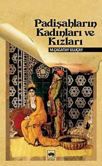 Padişahların Kadınları ve Kızları M. Çağatay Uluçay Ötüken Neşriyat