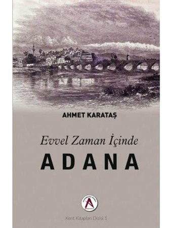 Evvel Zaman İçinde Adana Ahmet Karataş Akademisyen Kitabevi