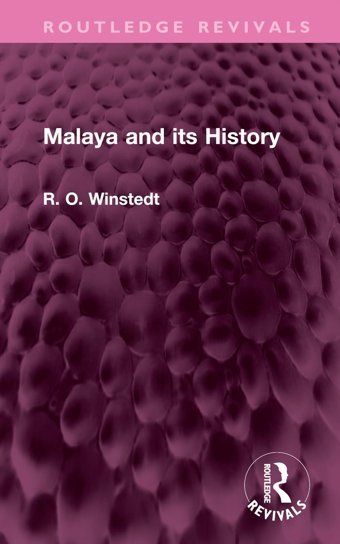 Malaya And İts History ( Revivals) Winstedt, R. O. Routledge