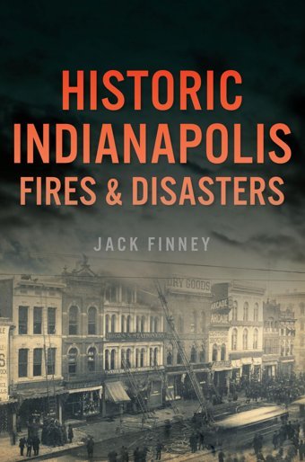 Historic Indianapolis Fires & Disasters Finney, Jack Hıstory Pr