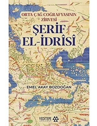 Orta Çağ Coğrafyasının Zirvesi Şerif El-İdrisi Emel Akay Yeditepe Akademi