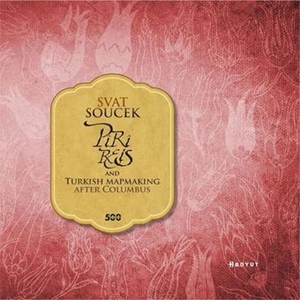 Piri Reis And Turkish Mapmaking After Columbus (Ciltli) Svat Soucek Boyut Yayın Grubu