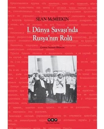 I. Dünya Savaşı'Nda Rusya'Nın Rolü Sean McmeekIn Yapı Kredi Yayınları