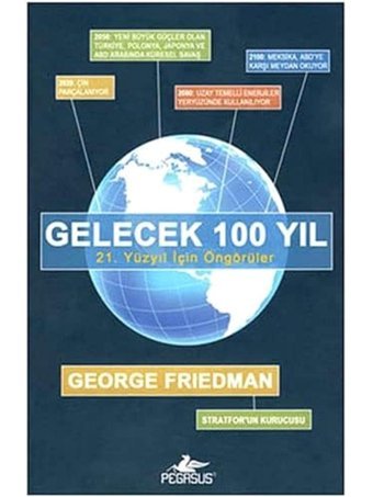 Gelecek 100 Yıl 21. Yüzyıl İçIn Öngörüler George Friedman Pegasus Yayınları