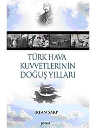 Türk Hava KuvvetlerinIn Doğuş Yılları İrfan Sarp Pozitif Yayınları