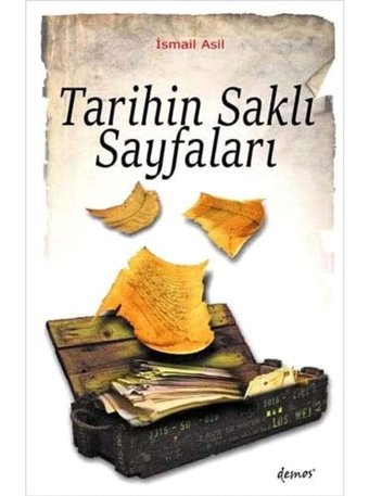 Tarihin Saklı Sayfaları İsmail Asıl Demos Yayınları