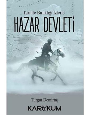 Hazar Devleti-Tarihe Bıraktığı İzlerle Turgut Demirtaş Karakum Yayınevi