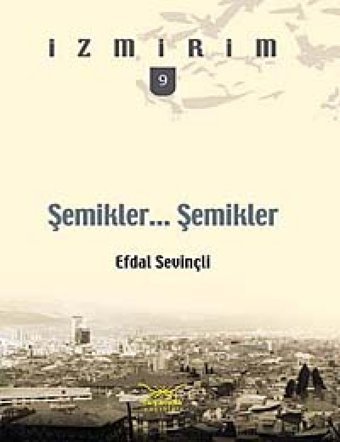 Şemikler Şemikleri̇zmirim 9 Efdal Sevinçli Heyamola Yayınları