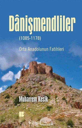 Danişmendliler (1085 - 1178) Muharrem Kesik Bilge Kültür Sanat