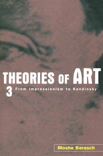 Theories Of Art3. From Impressionism To Kandinsky003 Barasch, Moshe Routledge
