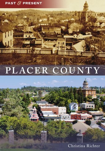 Placer County (Past And Present) Richter, Christina Arcadia Publishing