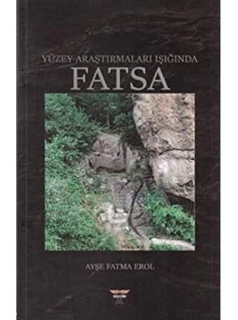 Yüzey Araştırmaları Işığında Fatsa Ayşe Fatma Erol BilgIn Kültür Sanat Yayınları