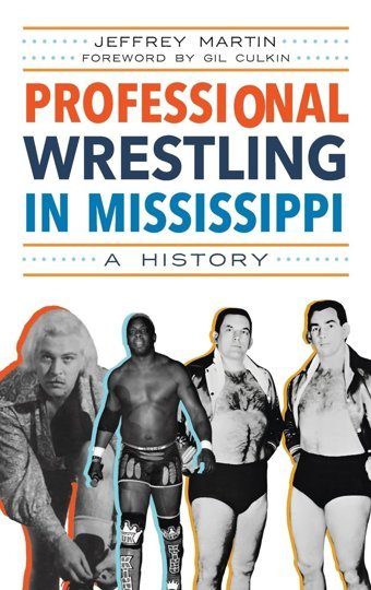 Professional Wrestling In Mississippia History Martin, Jeffrey Hıstory Pr
