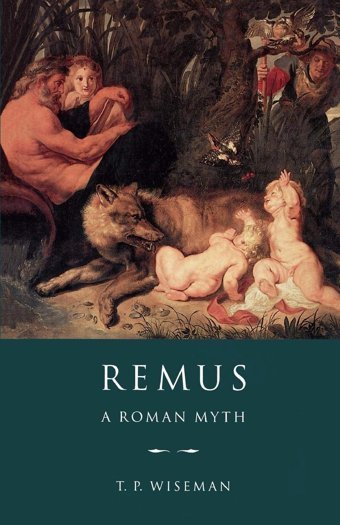 Remusa Roman Myth Wiseman, T. P. Cambridge University Press, Uk