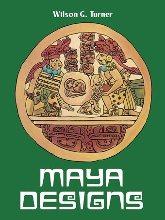 Maya Designs (Dover Pictorial Archive) Turner, Wilson G. Dover Publications Inc