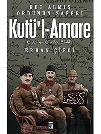 Kutül-Amarekut Almış Ordunun Zaferi Coğrafya, Askerler, Silahlar Erhan Çifci Timaş