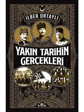 Yakın Tarihin Gerçekleri İlber Ortaylı Kronik Kitap