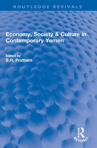 Economy, Society & Culture In Contemporary Yemen ( Revivals) Routledge