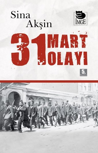 Şeriatçı Bir Ayaklanma - 31 Mart Olayı Sina AkşIn İmge Kitabevi