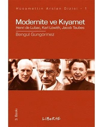 Modernite Ve Kıyamethenri De Lubac, Karl Lowith, Jacob Taubes Bengül Güngörmez Liberte
