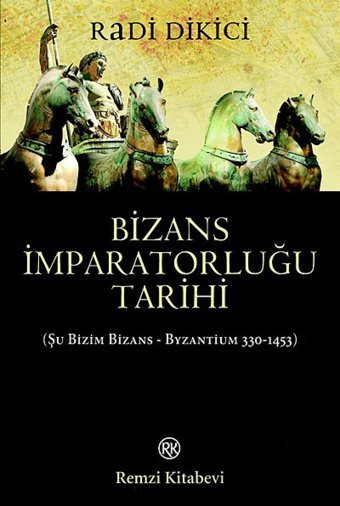 Bizans İmparatorluğunun Tarihi(Byzantium 330 - 1453) Radi Dikici Remzi Kitabevi