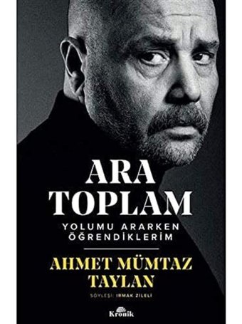 Ara Toplamyolumu Ararken Öğrendiklerim Ahmet Mümtaz Taylan Kronik Kitap