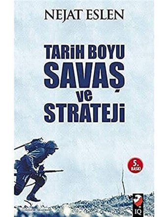 Tarih Boyu Savaş ve Strateji Nejat Eslen IQ Kültür Sanat Yayıncılık