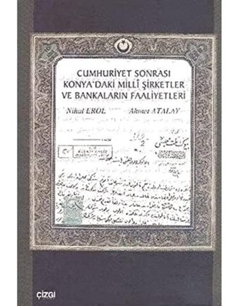 Konyadaki Milli Şirk.Ve Banka.Faaliyetleri Ahmet Atalay Yazarın Kendi Yayını