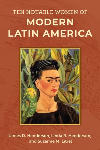 Ten Notable Women Of Modern LatIn America Henderson, James D. Rowman & Littlefield